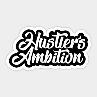 HUSTLER'S AMBITION Sticker
